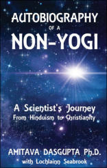 "Autobiography of a Non-Yogi: A Scientist’s Journey From Hinduism to Christianity," by Dr. Amitava Dasgupta and Colonel Lochlainn Seabrook