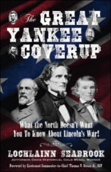 "The Great Yankee Coverup: What the North Doesn’t Want You to Know About Lincoln’s War!" by Lochlainn Seabrook