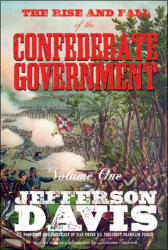 "The Rise and Fall of the Confederate Government" (paperback/volume one), by Jefferson Davis, edited and designed by Lochlainn Seabrook