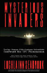 "Mysterious Invaders: Twelve Famous 20th-Century Scientists Confront the UFO Phenomenon," by Lochlainn Seabrook