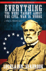 "Everything You Were Taught About the Civil War is Wrong, Ask a Southerner!" by Lochlainn Seabrook