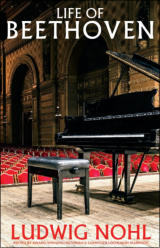 "Life of Beethoven," by Ludwig Nohl, editor Lochlainn Seabrook