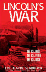 "Lincoln’s War: The Real Cause, the Real Winner, the Real Loser," by Lochlainn Seabrook