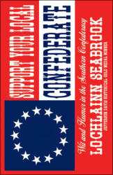 "Support Your Local Confederate: Wit and Humor in the Southern Confederacy," by Lochlainn Seabrook