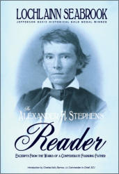 "The Alexander H. Stephens Reader: Excerpts From the Works of a Confederate Founding Father," by Lochlainn Seabrook