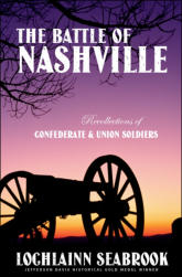 "The Battle of Nashville: Recollections of Confederate and Union Soldiers," by Lochlainn Seabrook