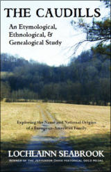 "The Caudills: An Etymological, Ethnological, and Genealogical Study - Exploring the Name and National Origins of a European-American Family," by Lochlainn Seabrook