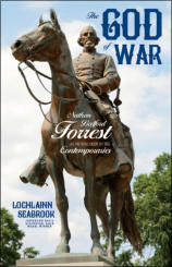 "The God of War: Nathan Bedford Forrest As He Was Seen By His Contemporaries," by Lochlainn Seabrook