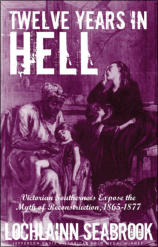 "Twelve Years in Hell: Victorian Southerners Expose the Myth of Reconstruction, 1865-1877" by Lochlainn Seabrook