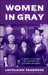 "Women in Gray: A Tribute to the Ladies Who Supported the Southern Confederacy," by Lochlainn Seabrook