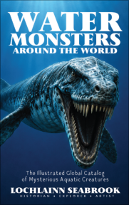 "Water Monsters Around the World: The Illustrated Global Catalog of Mysterious Aquatic Creatures," by Lochlainn Seabrook